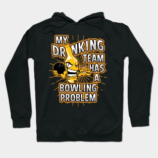 My Drinking Team Has A Bowling Problem Hoodie